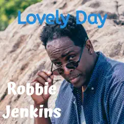 Lovely Day - Single by Robbie Jenkins album reviews, ratings, credits