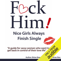Brian Keephimattracted & Brian Nox - F*ck Him!: Nice Girls Always Finish Single  (Unabridged) artwork