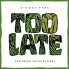 Too Late (feat. The Elovaters) - Single album lyrics, reviews, download