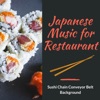 Kaiten Sushi - Japanese Music for Restaurant