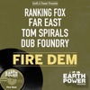 Fire Dem (Earth & Power Presents Ranking Fox, Far East, Tom Spirals & Dub Foundry) - EP