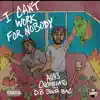 Can't Work Fo Nobody (feat. DB.Boutabag) - Single album lyrics, reviews, download