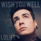 Wish You Well - Lolife lyrics