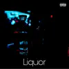 Liquor (feat. Trigga & Asaba) - Single album lyrics, reviews, download