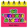 Miles Maelo - De Viernes a Lunes