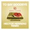 To Say Goodbye (Hector Herrero Remix) artwork