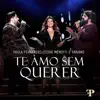 Te Amo Sem Querer (Ao Vivo Em Sete Lagoas, Brazil / 2019) - Single album lyrics, reviews, download