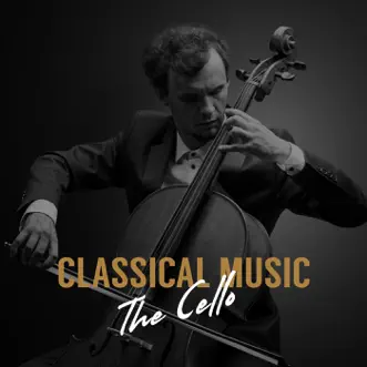 Classical Music: The Cello by Various Artists album reviews, ratings, credits