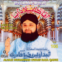 Alhajj Muhammad Owais Raza Qadri - Aaqa Ka Milaad Aya, Vol. 105 artwork
