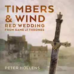 Timbers & Wind (Red Wedding) [From "Game of Thrones"] [A Cappella] - Single - Peter Hollens