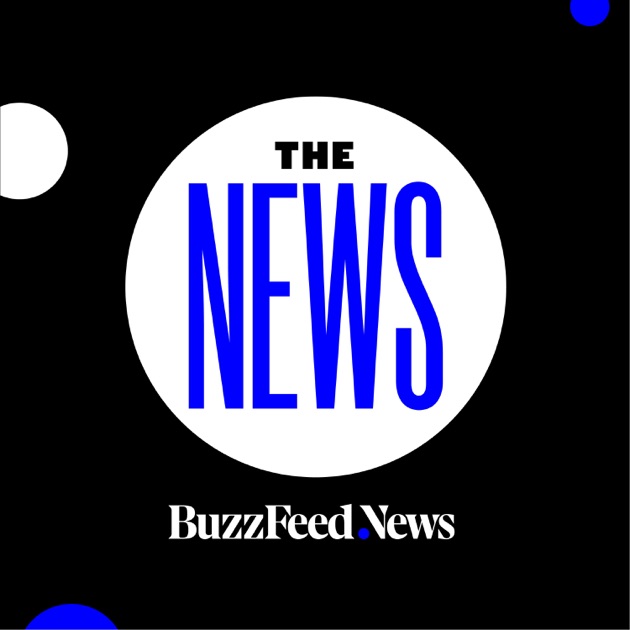 The News from BuzzFeed News by BuzzFeed on Apple Podcasts