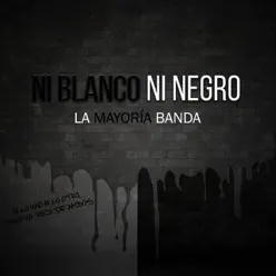 Ni Blanco Ni Negro - EP - La Mayoría Banda Ni Blanco Ni Negro - EP - La Mayoría Banda