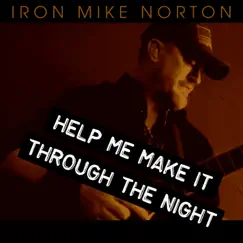 Help Me Make It Through the Night - Single by Iron Mike Norton album reviews, ratings, credits