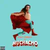 Muchacho - Single album lyrics, reviews, download