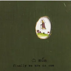 Finally We Are No One by Múm album reviews, ratings, credits