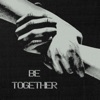 Be Together - Single