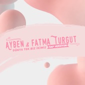 Dünya Tek Biz İkimiz (feat. Ayben & Fatma Turgut) [Rap Versiyon] artwork