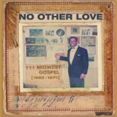 No Other Love: Midwest Gospel (1965-1978) artwork