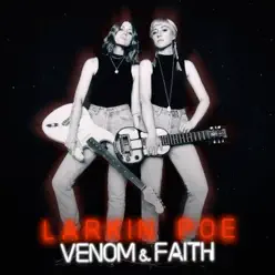 Venom & Faith - Larkin Poe Venom & Faith - Larkin Poe