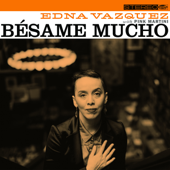 Bésame Mucho - EP - Edna Vazquez & Pink Martini