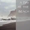 A Day at the Beach album lyrics, reviews, download