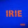 Irie - EP album lyrics, reviews, download