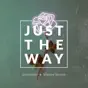 Just the Way -