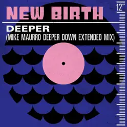 Deeper (Mike Maurro Deeper Down Extended Mix) - Single - New Birth Deeper (Mike Maurro Deeper Down Extended Mix) - Single - New Birth