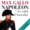 Le soleil d'Austerlitz: Napoléon 2 - Max Gallo