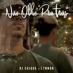 Não Olhe pra Trás - Single - DJ Caique Não Olhe pra Trás - Single - DJ Caique