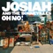 Oh No! - Josiah and the Bonnevilles lyrics