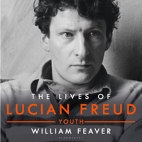 William Feaver - The Lives of Lucian Freud: Youth 1922 - 1968 (Unabridged) artwork