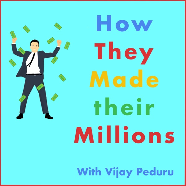 How They Made their Millions