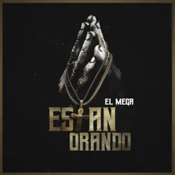 Estan Orando - Single - El Mega Estan Orando - Single - El Mega
