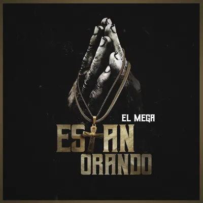 Estan Orando - Single - El Mega