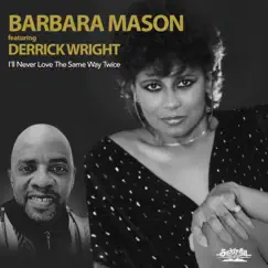 I'll Never Love the Same Way Twice (feat. Derrick Wright) - Single by Barbara Mason album reviews, ratings, credits