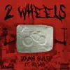 2 Wheels (feat. Go Yayo) - Single album lyrics, reviews, download