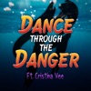 Dance Through the Danger (feat. Cristina Vee) - Single