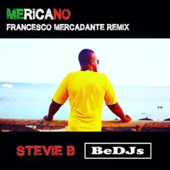Mericano (feat. BeDJs) [Francesco Mercadante Remix] - Single - Stevie B