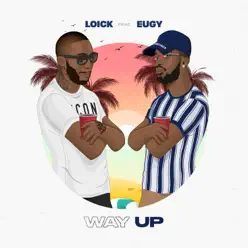 Way Up (feat. Eugy) - Single - Loick Essien Way Up (feat. Eugy) - Single - Loick Essien