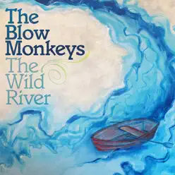 The Wild River - The Blow Monkeys The Wild River - The Blow Monkeys