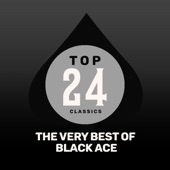 Top 24 Classics - The Very Best of Black Ace