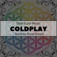 Relax α Wave - Deep Sleep Music - the Best of Coldplay: Relaxing Piano Covers artwork