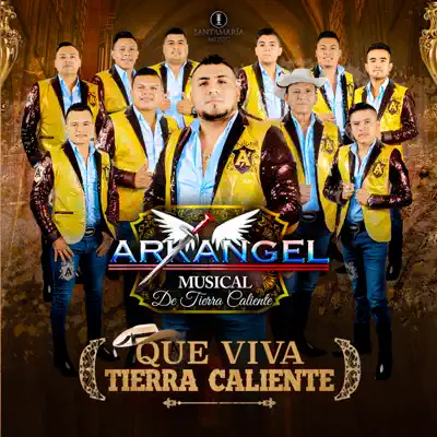 Que Viva Tierra Caliente - Arkangel Musical De Tierra Caliente