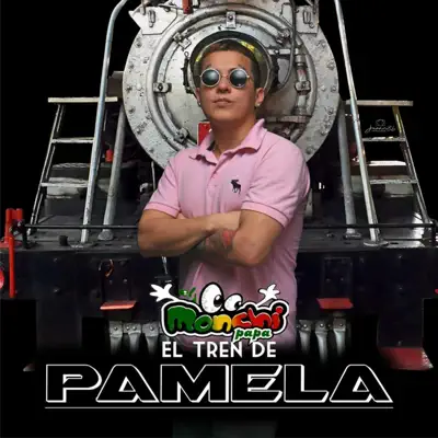 El Tren de Pamela - Single - El Monchi Papa