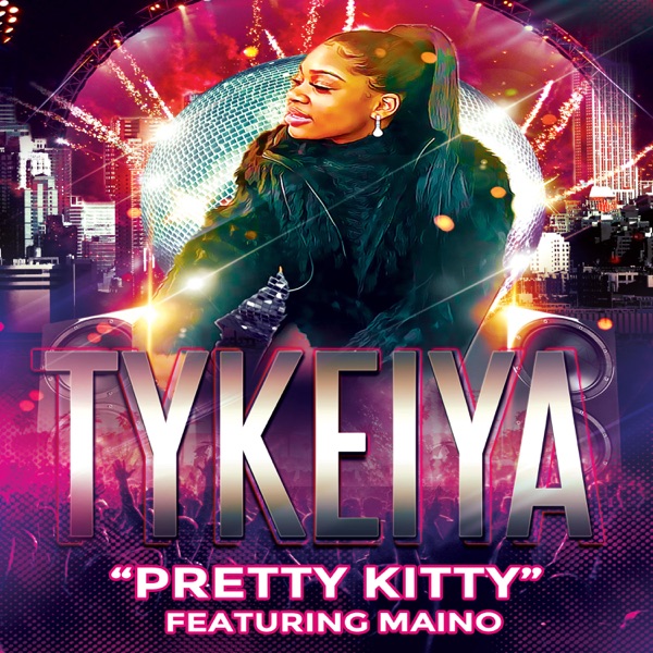 Pretty Kitty (feat. Maino) - Single - Tykeiya Dore