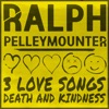 3 Love Songs, Death and Kindness - EP