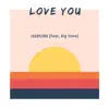 Love You (feat. Big Steve) - Single album lyrics, reviews, download