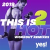 This Is Hot 2019 2 (Workout Remixes)