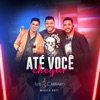 Até Você Chegar (Ao Vivo) - Single